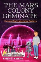 The Mars Colony Geminate: Humans Meet Interstellar Explores 1792622058 Book Cover