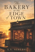 The Bakery at the Edge of Town: A Novel About Grief, Dignity, Food, and Community B0H89X6G1K Book Cover