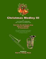Christmas Medley III : For Four Trombones or Euphoniums (or Tuba) 1721178325 Book Cover