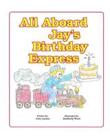 All Aboard Jay's Birthday Express: A Story on the 4 Way Rotary Test 1726029352 Book Cover