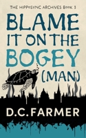 Blame it on the Bogey Man 1915185319 Book Cover