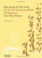 Stop Living In This Land, Go To The Everlasting World Of Happiness, Live There Forever 0984912401 Book Cover
