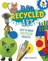Rad Recycled Art 1541501292 Book Cover