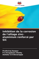 Inhibition de la corrosion de l'alliage zinc-aluminium renforcé par SiC 6205853493 Book Cover