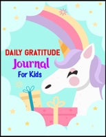 Daily Gratitude Journal For Kids: Girl Unicorn 100 Days Daily Writing Today I am grateful for... Children Happiness Mindful Thankfulness with Gratitude and Motivational quotes 1708589910 Book Cover