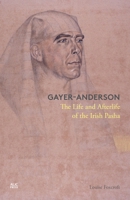 Gayer-Anderson: The Life and Afterlife of the Irish Pasha 9774168003 Book Cover