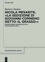 Nicola Mesarite, La Sedizione Di Giovanni Comneno Detto: Introduzione, Edizione Critica, Traduzione E Note (Byzantinisches Archiv) (Italian Edition) 3111344444 Book Cover