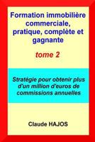 Formation immobilière commerciale, pratique, complète et gagnante - tome deux: Stratégie pour obtenir plus d'un million d'euros de commissions annuelles 1793098352 Book Cover