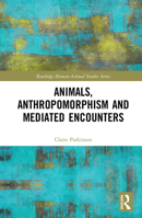 Animals, Anthropomorphism and Mediated Encounters 0367785293 Book Cover