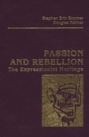 Passion and Rebellion: The Expressionist Heritage (Morningside Book) 0231067631 Book Cover