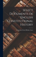 Select Documents of English Constitutional History 1016144555 Book Cover