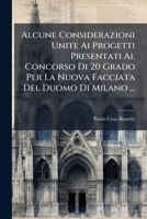 Alcune Considerazioni Unite Ai Progetti Presentati Al Concorso Di 20 Grado Per La Nuova Facciata Del Duomo Di Milano ... 1248772407 Book Cover