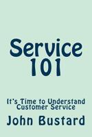 Service 101: It's Time to Understand Customer Service 1511962666 Book Cover