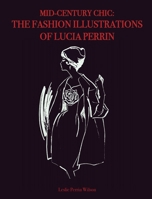 Mid-Century Chic: The Fashion Illustrations of Lucia Perrin B09YHD5RR4 Book Cover