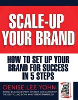 Scale Up Your Brand Workbook: How to Set Up Your Brand for Success in 5 Steps 1541140087 Book Cover