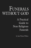 Funerals Without God: A Practical Guide to Non-Religious Funerals 0879756411 Book Cover