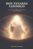 Hoy estarás conmigo: La muerte, el tiempo y el encuentro con la eternidad (Spanish Edition) B0HGNL6JZP Book Cover