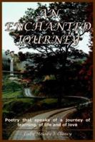 AN ENCHANTED JOURNEY: Poetry that speaks of a journey of learning, of life and of love 1418405361 Book Cover