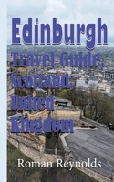 Edinburgh Travel Guide, Scotland, United Kingdom: Discover Edinburgh 1670937259 Book Cover