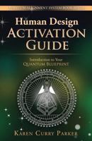 Human Design Activation Guide: Introduction to Your Quantum Blueprint 0997603542 Book Cover