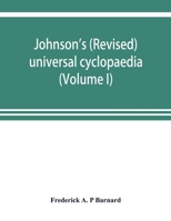 Johnson's (Revised) Universal Cyclopaedia: A Scientific and Popular Treasury of Useful Knowledge 1148640592 Book Cover