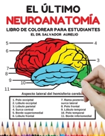 El último Neuroanatomía Libro de colorear para estudiantes: el cerebro humano libro para colorear. Regalo perfecto para estudiantes de medicina y enfermería (neurociencia) B08LNLCQD1 Book Cover
