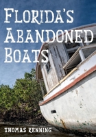 Florida's Abandoned Boats 1634994043 Book Cover