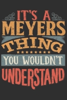 It's A Meyers You Wouldn't Understand: Want To Create An Emotional Moment For A Meyers Family Member ? Show The Meyers's You Care With This Personal Custom Gift With Meyers's Very Own Family Name Surn 1695574567 Book Cover