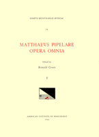 CMM 34 Mathaeus Pipelare (D. Shortly After 1500), Opera Omnia, Edited by Ronald Cross in 3 Volumes. Vol. I Chansons and Motets: Volume 34 1595511148 Book Cover