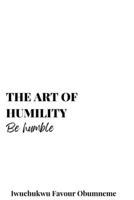 The Art Of Humility: Stay Humble B0BW2SDFGV Book Cover