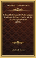 Lettres Historiques Et Philologiques Du Comte D’Orreri, Sur La Vie Et Les Ouvrages De Swift (1753) 1166319385 Book Cover