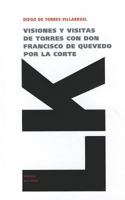 Visiones Y Visitas De Torres Con D. Francisco De Quevedo Por La Corte 1175443956 Book Cover