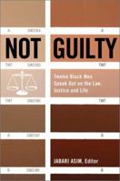 Not Guilty: Twelve Black Men Speak Out on Law, Justice, and Life 0060185384 Book Cover