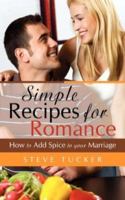 Simple Recipes For Romance 1606471589 Book Cover