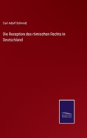 Die Reception Des Romischen Rechts: In Deutschland (1868) 1168447771 Book Cover