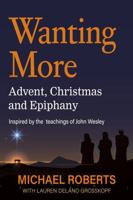 Wanting More: Advent, Christmas and Epiphany 195089987X Book Cover