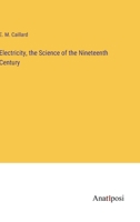 Electricity, the Science of the Nineteenth Century 3382130068 Book Cover