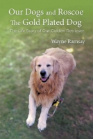 Our Dogs and Roscoe the Gold Plated Dog B0DX583C29 Book Cover