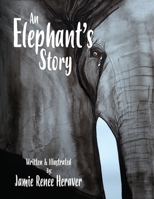 An Elephant's Story 0692158308 Book Cover