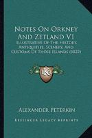 Notes on Orkney and Zetland; Volume I 1016317573 Book Cover