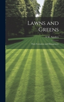 Lawns and Greens; Their Formation and Management 1021303461 Book Cover