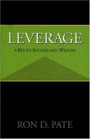 Leverage: A Key to Success and Wealth 0970579306 Book Cover