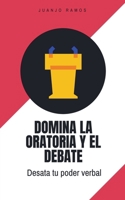 Domina la oratoria y el debate: desata tu poder verbal B0FMNYZT26 Book Cover