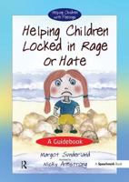 Helping Children Locked in Rage or Hate: AND How Hattie Hated Kindness (Helping Children with Feelings) 0863884652 Book Cover