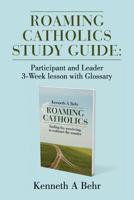 Roaming Catholics Study Guide: Participant and Leader 3-Week lesson with Glossary 150783067X Book Cover