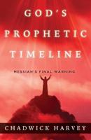 God's Prophetic Timeline: Messiah's Final Warning 1944212442 Book Cover