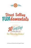 Direct Selling Fundamentals: 30 Easy Ways to Create Wealth in Your Networking Business 1481065351 Book Cover