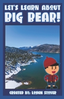 Let's Learn About Big Bear!: A history book for kids, children, and young adults B0C5Z3FZFK Book Cover