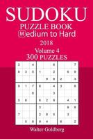 300 Medium to Hard Sudoku Puzzle Book - 2018 1974017524 Book Cover