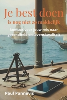 Je best doen is nog niet zo makkelijk: kompas voor jouw reis naar gezondheid en levenskwaliteit (Dutch Edition) 9403813431 Book Cover